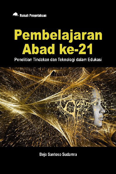 Pembelajaran Abad ke-21; Penelitian Tindakan dan Teknologi dalam Edukasi